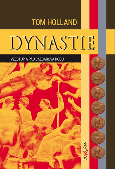 Dynastie - Vzestup a pád Caesarova rodu - Holland Tom