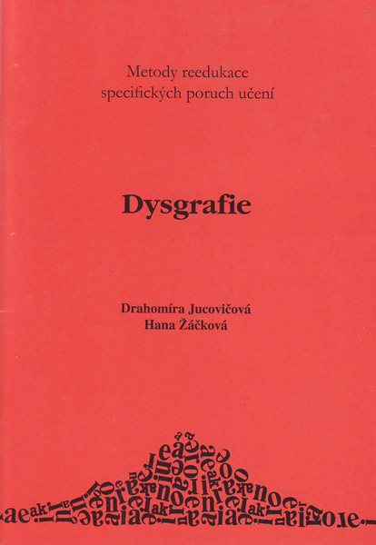 Dysgrafie - metody reedukace specifických poruch učení - Jucovičová D.