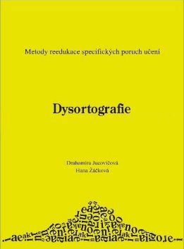 Dysortografie - metody reedukace  specifických poruch učení - Jucovičová D.
