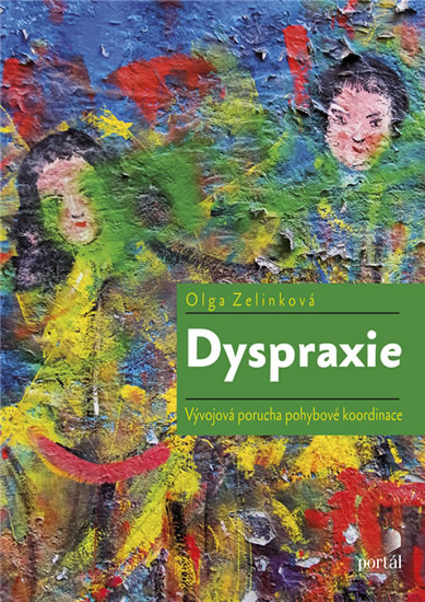 Dyspraxie - Vývojová porucha pohybové koordinace - Zelinková Olga