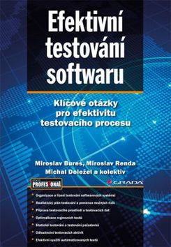 Efektivní testování softwaru - Miroslav Bureš; Miroslav Renda; Michal Doležel - 16x24 cm