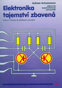Elektronika tajemství zbavená - Kniha 2: Pokusy se střídavým proudem - Schommers Adrian