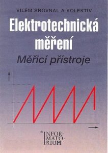 Elektrotechnická měření - Měřicí přístroje - Srovnal Vilém a kol. - A5