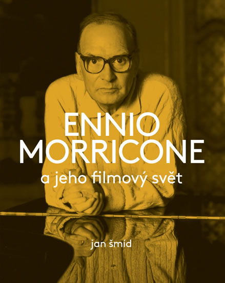 Ennio Morricone a jeho filmový svět - Šmíd Jan - 18x23 cm
