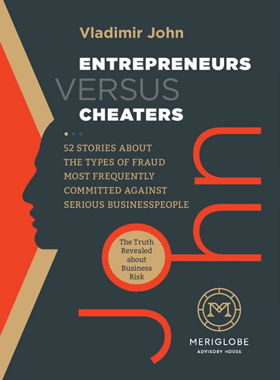 Entrepreneurs versus Cheaters - 52 Stories About the Types of Fraud Most Frequently Committed Agains - John Vladimír