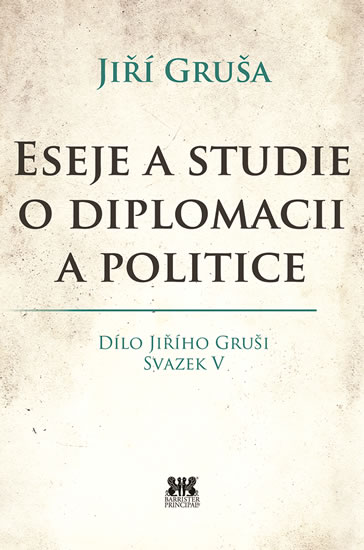 Eseje a studie o diplomacii a politice - Gruša Jiří