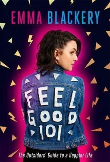 Feel Good 101 : The Outsiders´ Guide to a Happier Life - Blackery Emma