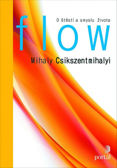 Flow - O štěstí a smyslu života - Csikszentmihalyi Mihaly