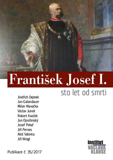 František Josef I. - Sto let od smrti - Dejmek Jindřich a kolektiv