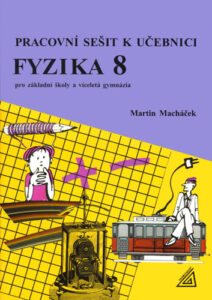 Fyzika 8.r. ZŠ a víceletá gymnázia - Pracovní sešit - Macháček Martin - A4