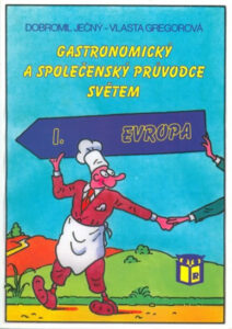 Gastronomický a společenský průvodce světem 1 - Evropa - Gregorová Vlasta