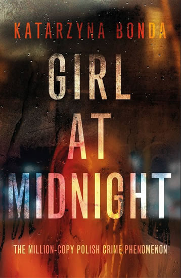 Girl at Midnight : the bestselling Polish crime sensation - Bonda Katarzyna