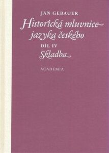 Historická mluvnice jazyka českého IV - skladba - Jan Gebauer - 18x25 cm