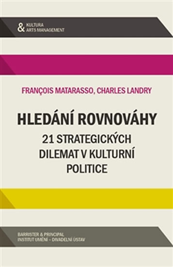 Hledání rovnováhy - 21 strategických dilemat v kulturní politice - Matarasso Francois