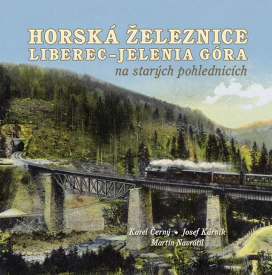 Horská železnice Liberec - Jelenia Góra na starých pohlednicích - Černý Karel