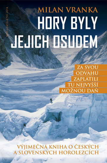 Hory byly jejich osudem - Výjimečná kniha o českých a slovenských horolezcích - Vranka Milan
