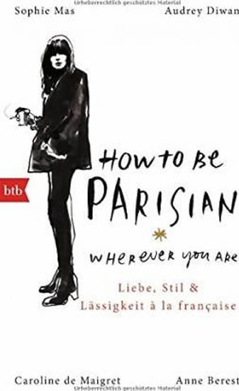 How To Be Parisian wherever you are - Liebe