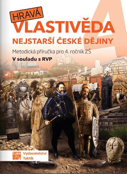 Hravá vlastivěda 4 - Nejstarší české dějiny – metodická příručka - A5