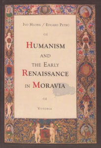 Humanism and the early renaissance in Moravia - Hlobil Ivo