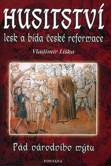 Husitství - lesk a bída české reformace - Liška Vladimír
