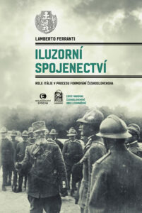 Iluzorní spojenectví - Role Itálie v procesu formování Československa - Ferranti Lamberto