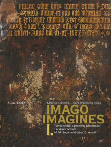 Imago, imagines – Výtvarné dílo a proměny jeho funkcí ve středověku v českých zemích I.+II. – Kubínová Kateřina