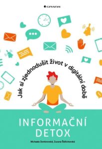 Informační detox - Jak si zjednodušit život v digitální době - Dombrovská Michaela