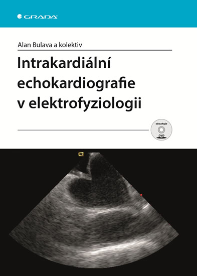 Intrakardiální echokardiografie v elektrofyziologii + DVD - Bulava Alan a kolektiv