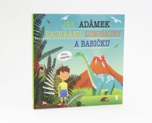 Jak Adámek zachránil dinosaury a babičku - Dětské knihy se jmény - Matějů Šimon