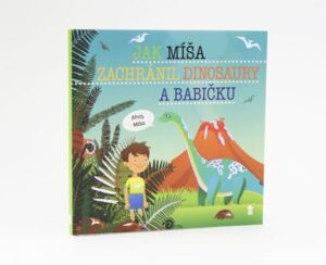 Jak Míša zachránil dinosaury a babičku - Dětské knihy se jmény - Matějů Šimon