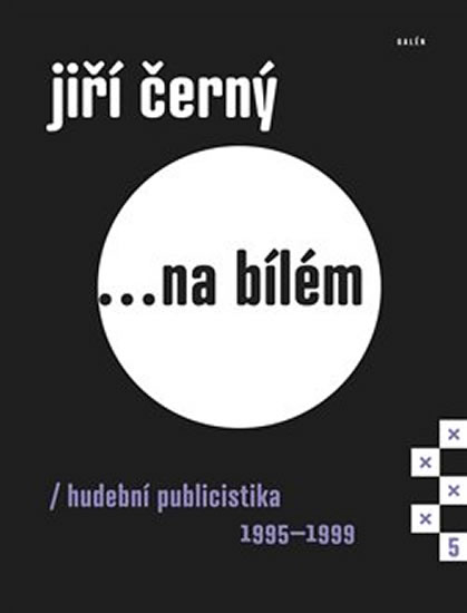 Jiří Černý... na bílém 5 - Hudební publicistika 1995-1999 - Černý Jiří