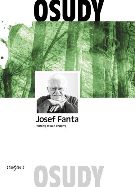 Josef Fanta: Ekolog lesa a krajiny - Fanta Josef