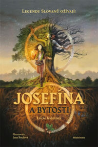 Josefína a bytosti - Kaletová Lucie
