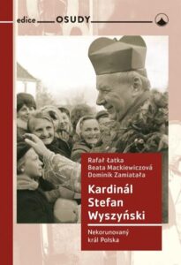 Kardinál Stefan Wyszyński - Nekorunovaný král Polska - Latka Rafal M