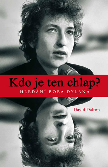 Kdo je ten chlap? Hledání Boba Dylana - Dalton David - 16
