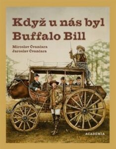 Když u nás byl Buffalo Bill - Jaroslav Čvančara; Miroslav Čvančara - 21x26 cm