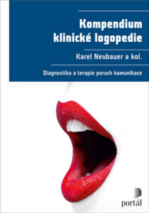 Kompendium klinické logopedie - Diagnostika a terapie poruch komunikace - Neubauer Karel