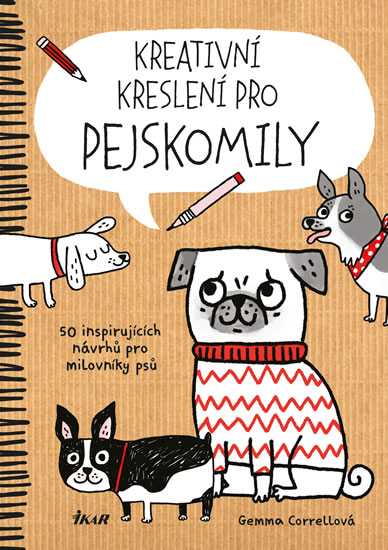 Kreativní kreslení pro pejskomily - 50 inspirujících návrhů pro milovníky psů - Correllová Gemma
