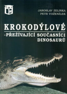 Krokodýlové - přežívající současníci dinosaurů - Zelinka Jaroslav