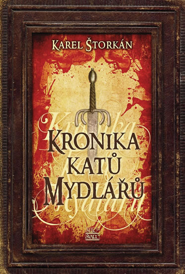 Kronika katů Mydlářů - souborné vydání 3 knih - Štorkán Karel