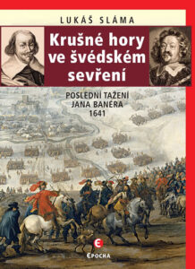 Krušné hory ve švédském sevření Poslední tažení Jana Banéra 1641 - Sláma Lukáš
