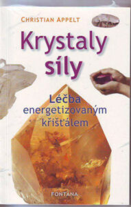 Krystaly síly - Léčba energetizovaným křišťálem - Appelt Christian - 12