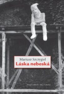 Láska nebeská - Mariusz Szczygieł - 15x21 cm