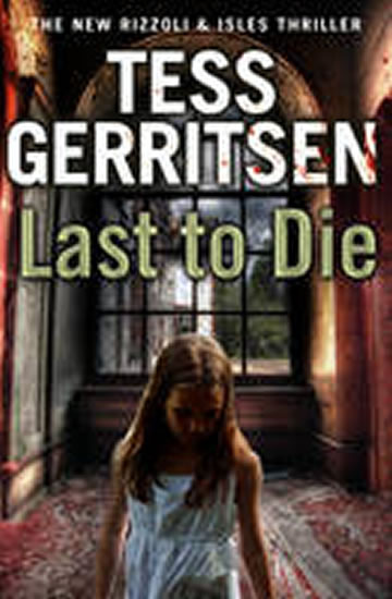 Last to Die (Rizzoli & Isles 10) - Gerritsen Tess