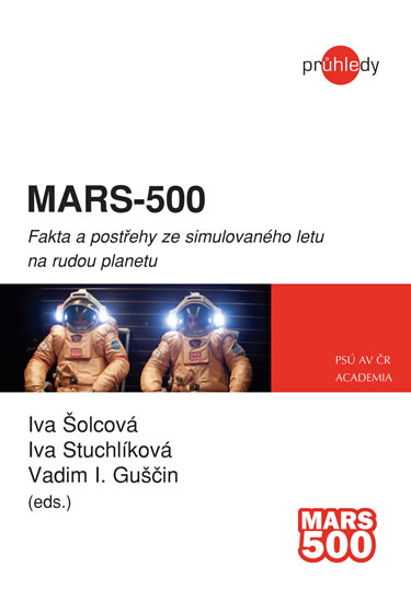 MARS-500 - Fakta a postřehy ze simulovaného letu na rudou planetu - Šolcová Iva a kolektiv