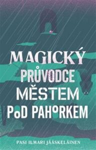 Magický průvodce městem pod pahorkem - Pasi Ilmari Jääskeläinen - 13x20 cm