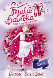 Malá baletka - Rosa a měsíční kámen - Bussellová Darcey