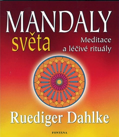 Mandaly světa - Meditace a léčivé rituály - Dahlke Ruediger