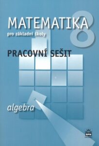 Matematika 8.r. ZŠ - Algebra - pracovní sešit - Boušková J.