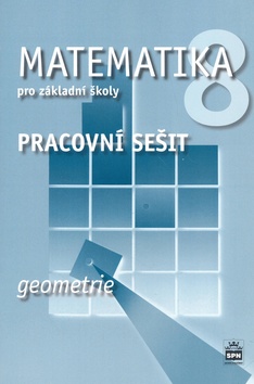 Matematika 8.r. ZŠ - Geometrie /RVP ZV/ - pracovní sešit - Boušková J.